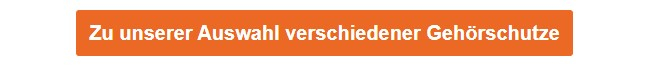 Oranger Button, der zu unserer Auswahl verschiedener Gehörschutze führt.