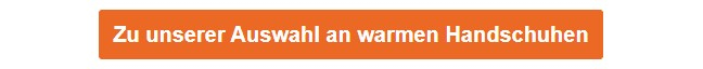 Oranger Button, der zu unseren warmen Handschuhen führt.