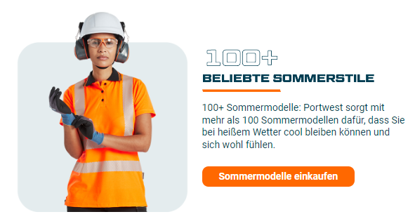 Bild einer in orange Arbeitskleidung bekleideten Frau mit Schutzhelm und Handschuhen. Daneben befindet sich die Überschrift "100 plus beliebte Sommermodelle" und ein Textfeld mit folgendem Text: 100+ Sommermodelle: Portwest sorgt mit mehr als 100 Sommermodellen dafür, dass Sie bei heißem Wetter cool bleiben können und sich wohl fühlen. Ein oranger Button führt zu unseren Sommermodellen.